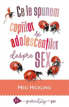 Ce le spunem copiilor și adolescentilor despre sex - Meg Hickling