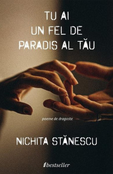 Tu ai un fel de paradis al tău - Nichita Stanescu