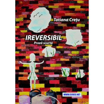 Ireversibil - Tatiana Crețu